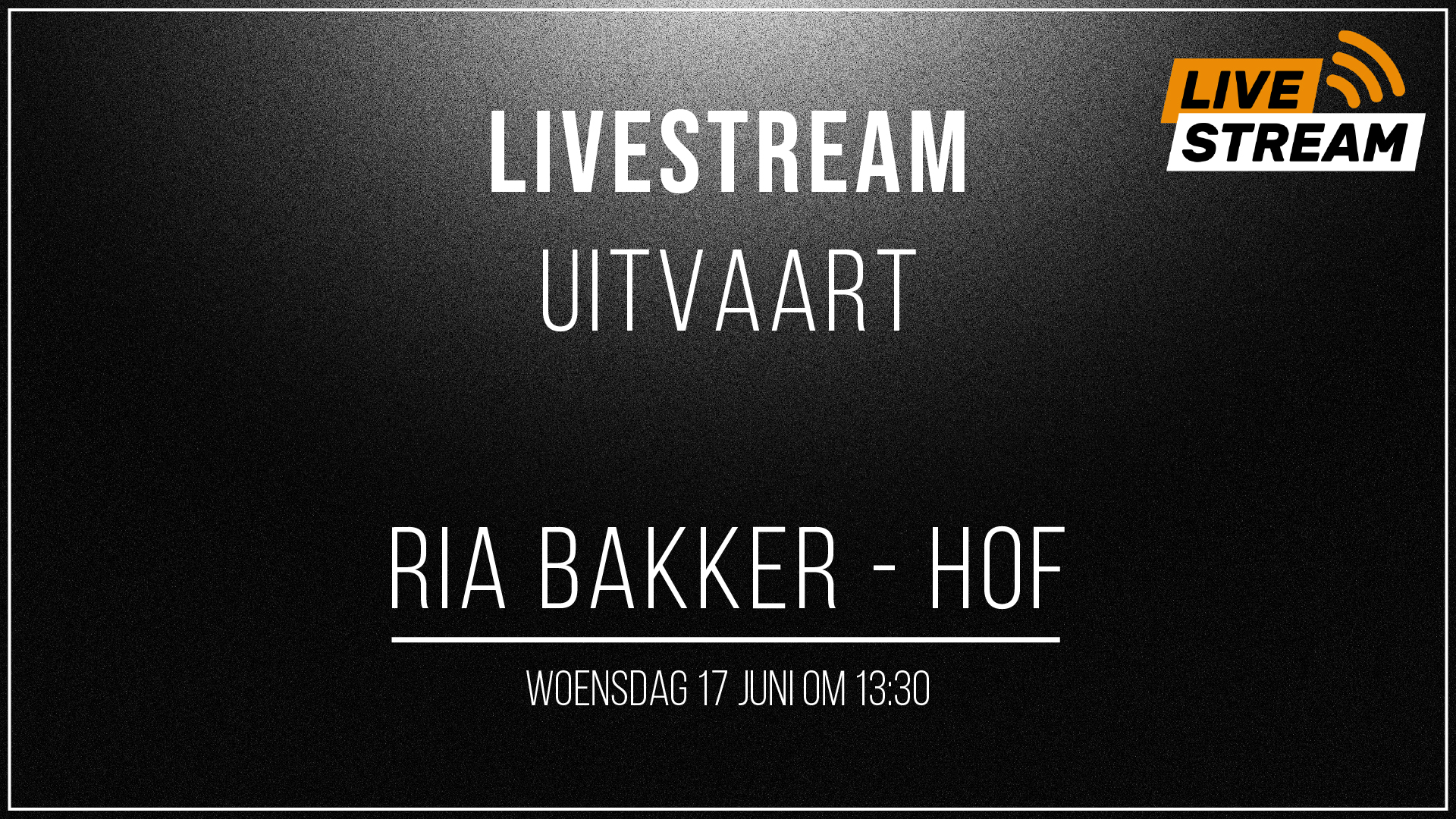 Livestream uitvaart Ria Bakker – Hof